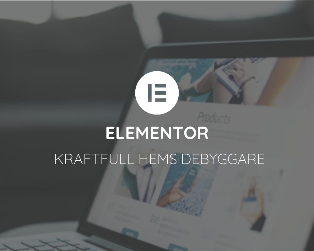 Elementor - En kraftfull hemsidebyggare för webdesign